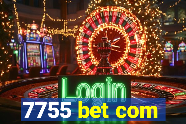 7755 bet com